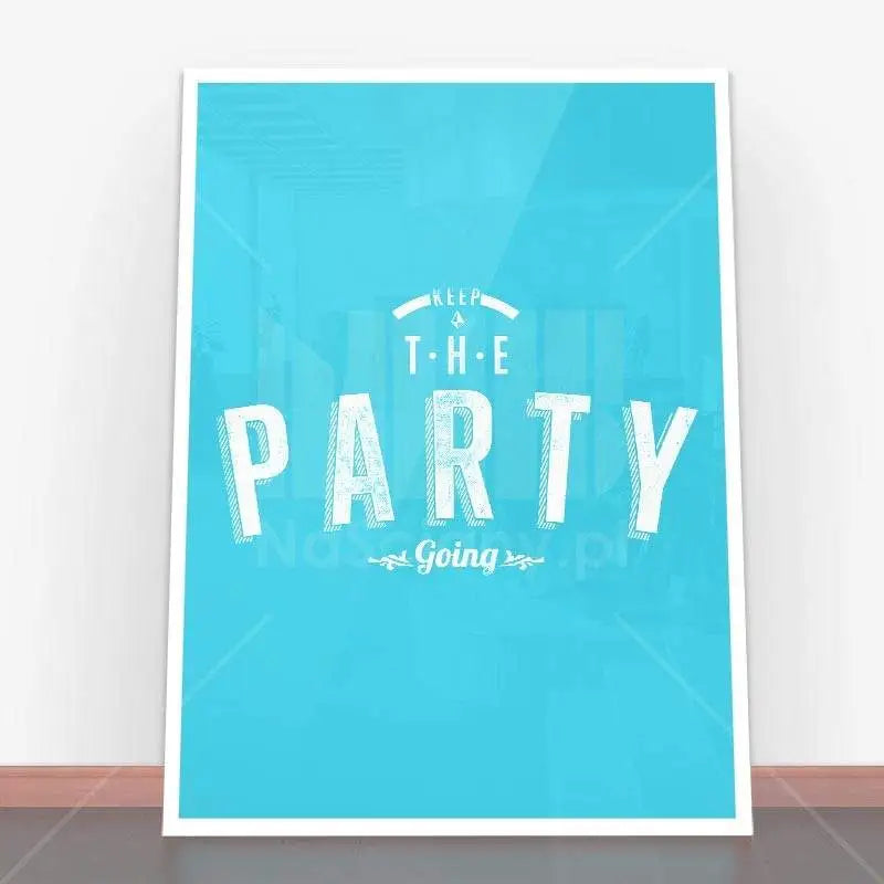 Plakat Keep the party going.